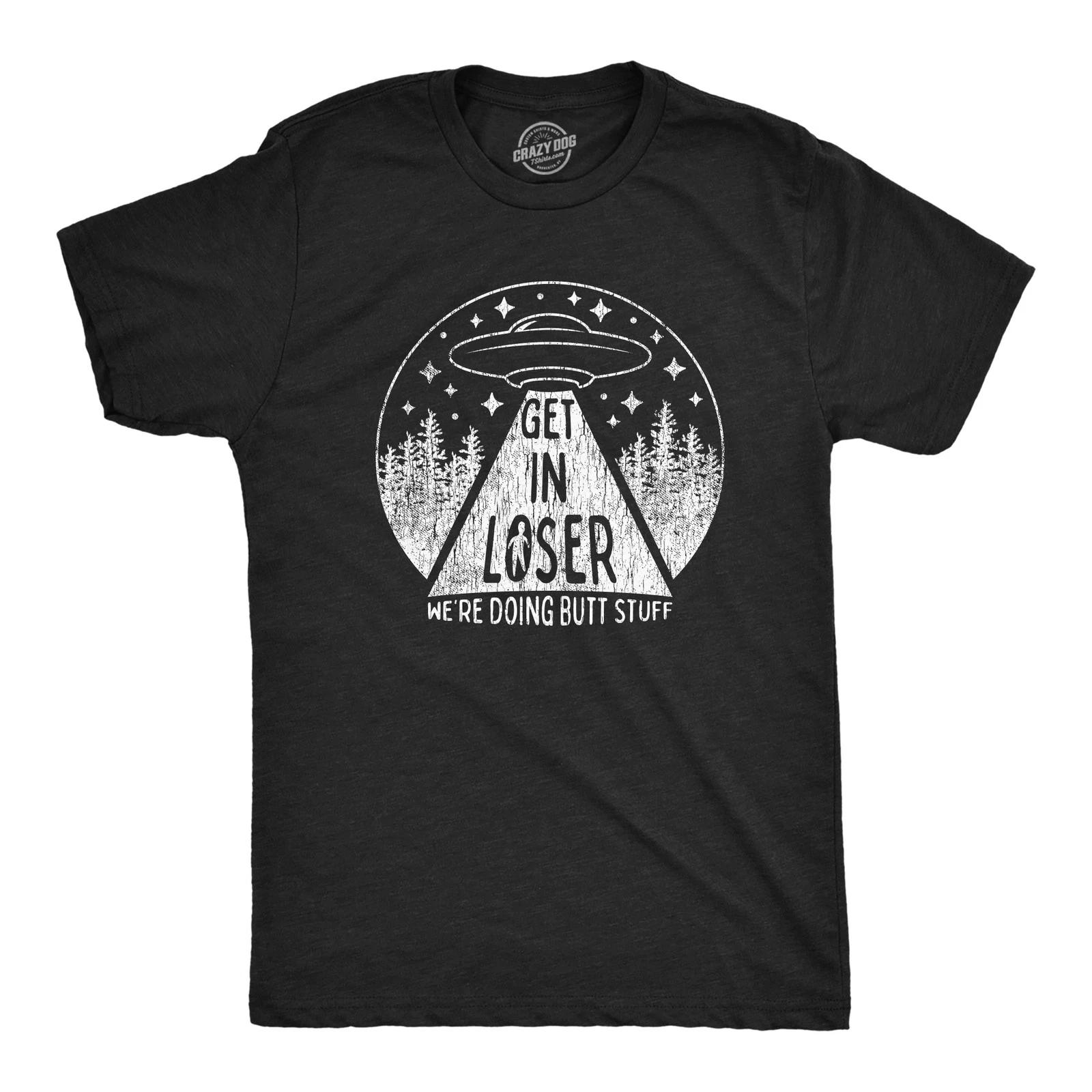 Mens Get In Loser We re Doing Butt Stuff T Shirt Funny Alien Probe Graphic Tee S