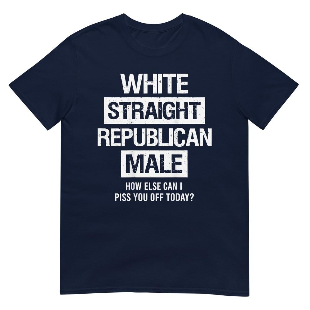 White Straight Republican Male Sarcastic Quote Tshirt S