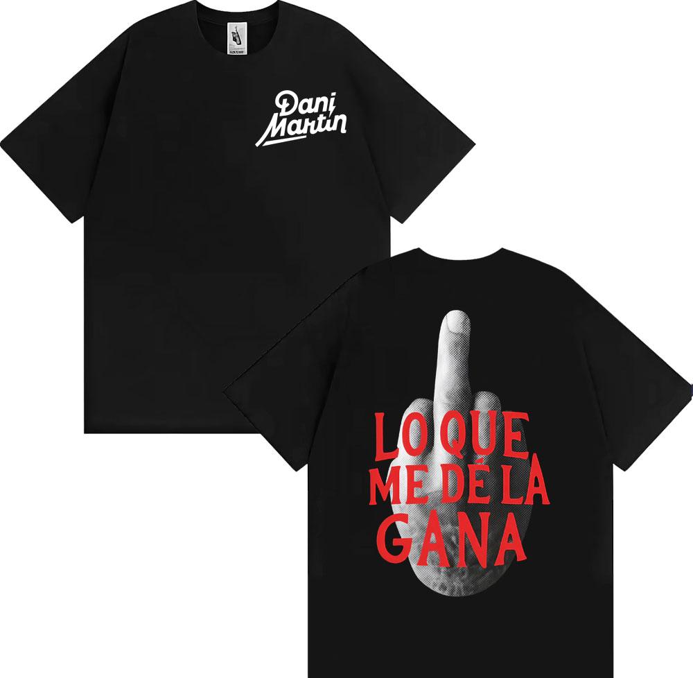 

Dani Martin Lo Que Me De La Gana Graphic T Shirt Unisexs Clothing Harajuku Hip Hop Punk Tshirts High Quality 100 Cotton T Shirts S