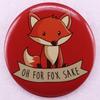 Oh, For the Fox's Sake Tinplate Badge Pin