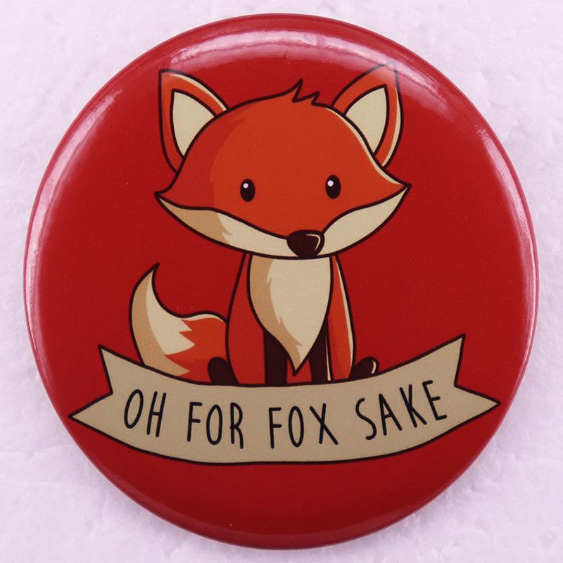 Oh, For the Fox s Sake Tinplate Badge Pin
