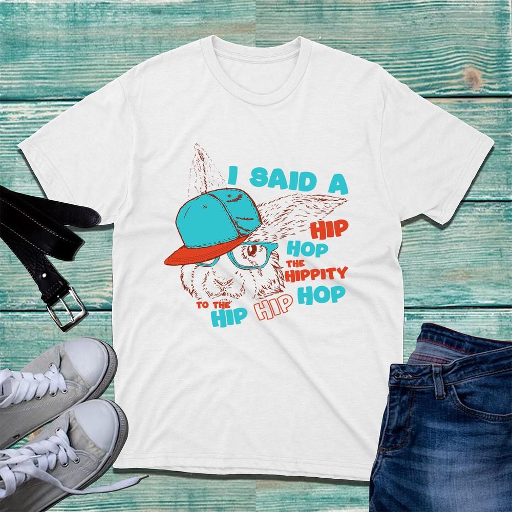 I Said A Hip Hop This Hippity To The Hip Hip Hop Tshirt Happy Easter Bunny Top S