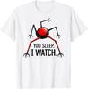 Funny You Sleep I Watch T-Shirt