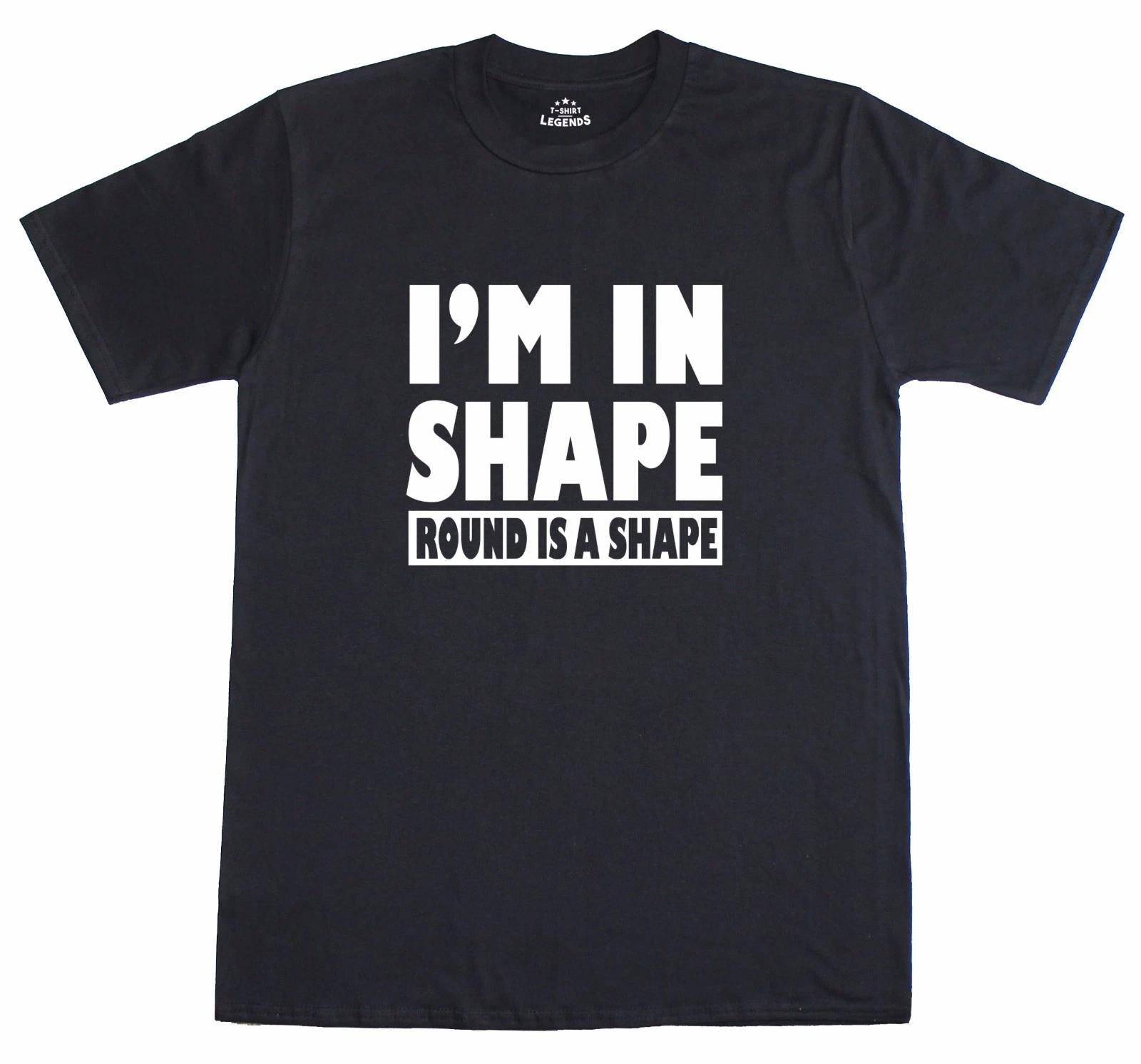 Mens T Shirt Funny Slogan Novelty - I m In Shape Round Is A Shape 100% Cotton M