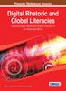 The Digital Rhetoric and Global Literacies : Communication Modes and Digital Practices In the Networked World Book