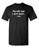 I Don't Listen Sarcastic Humor Graphic Super Soft Ring Spun Funny T Shirt