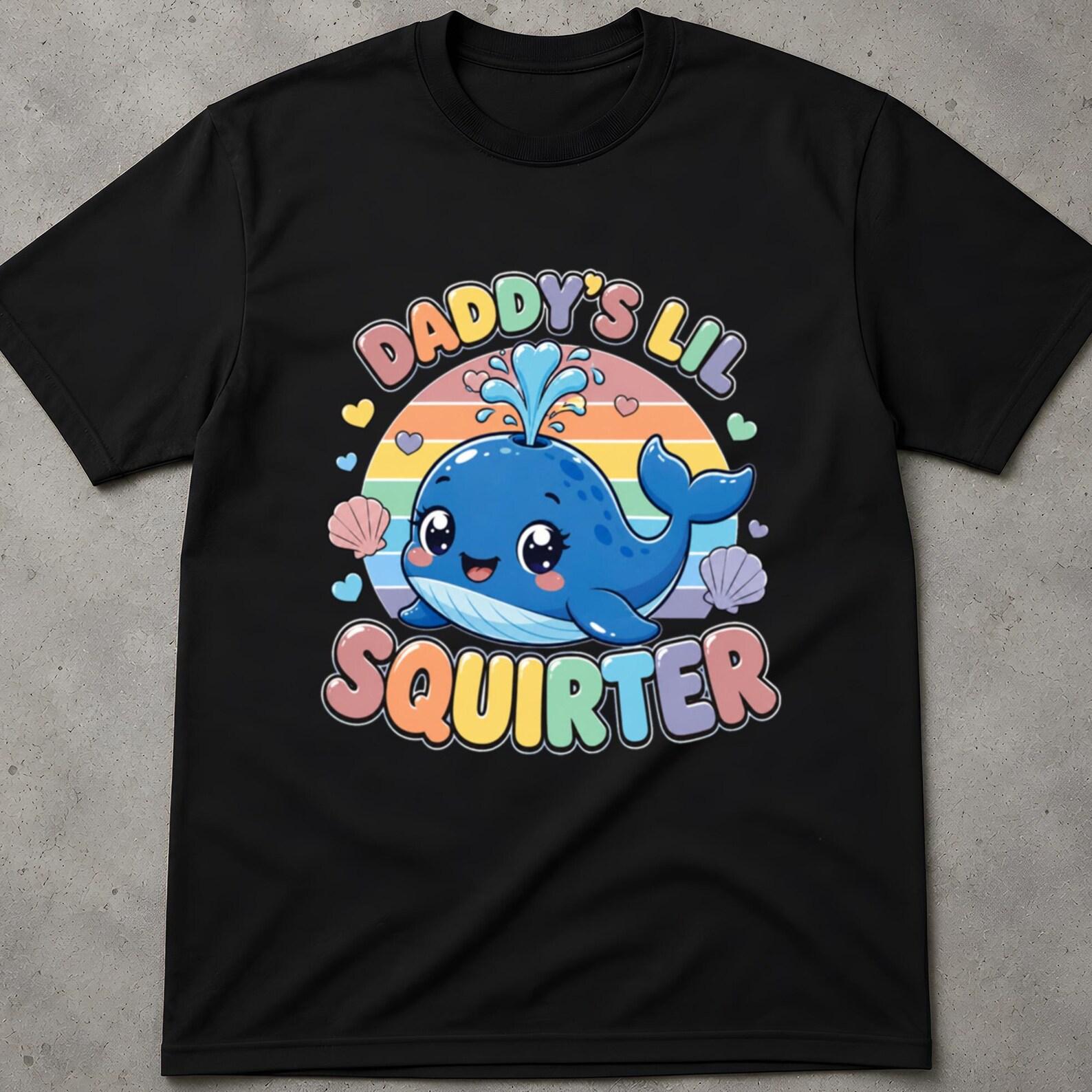 Daddy s Lil Squirter Tee, Offensive Shirt Exchange, Girlfriend T Shirt, Adult Humor T Shirts, Daddys Lil Squirter, Funny Girlfriend T Shirts 4XL