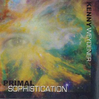 

CD KENNY WEYDENER - Primal Sophistication NONE NOT ON LABEL 2008 US Jazz Used