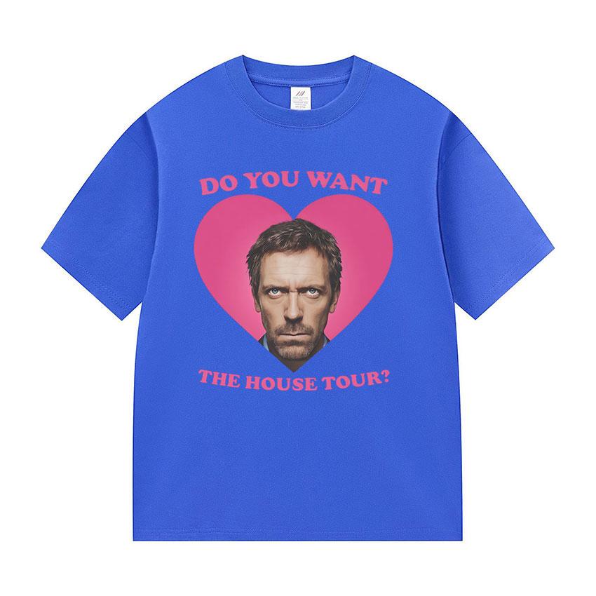 Do You Want To House Tour Graphic T Shirt Dr Gregory House MD Funny Meme Tshirts Unisexs Women Fashion Oversized Cotton Tshirt