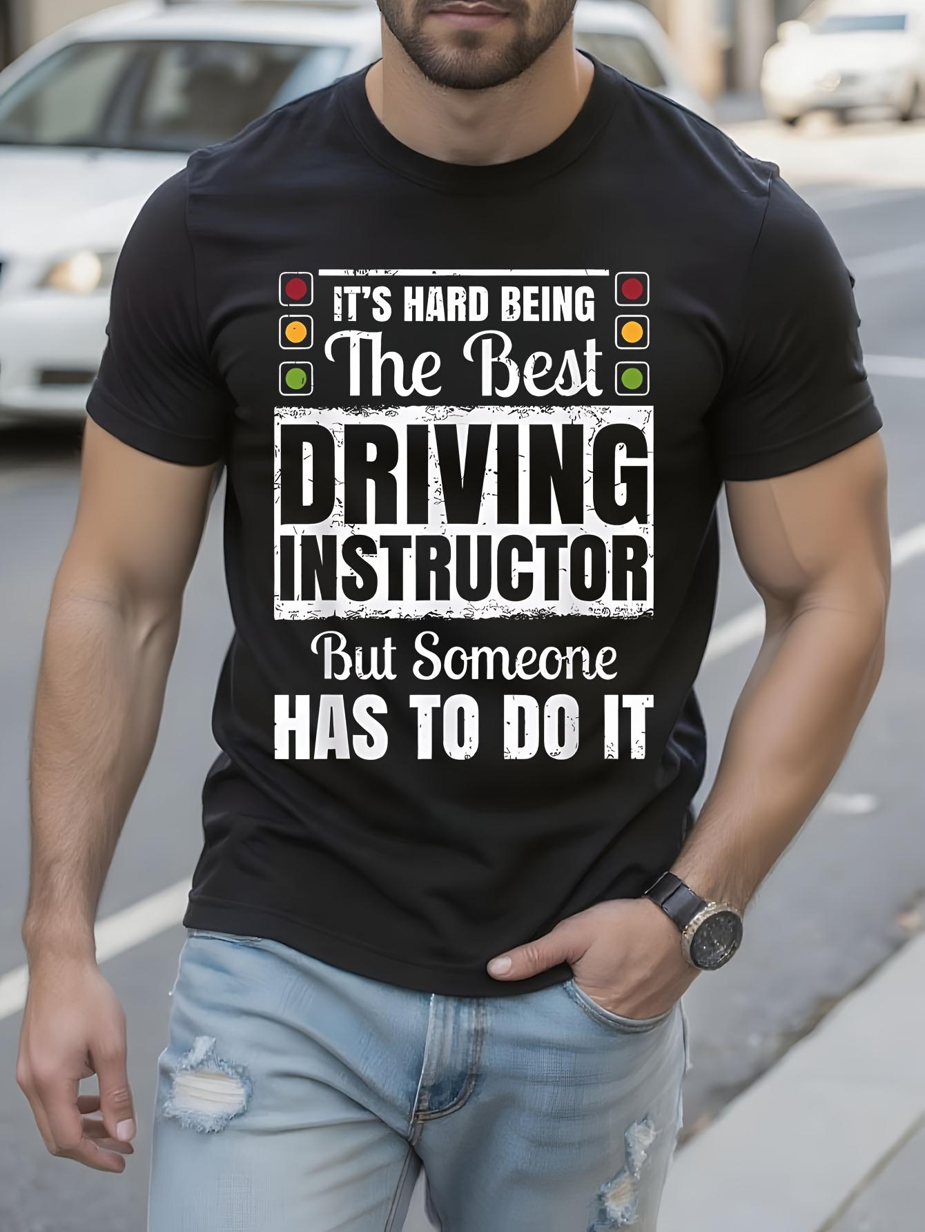 Funny Driving Instructor Tshirt - It s Hard Being The Bes... XL