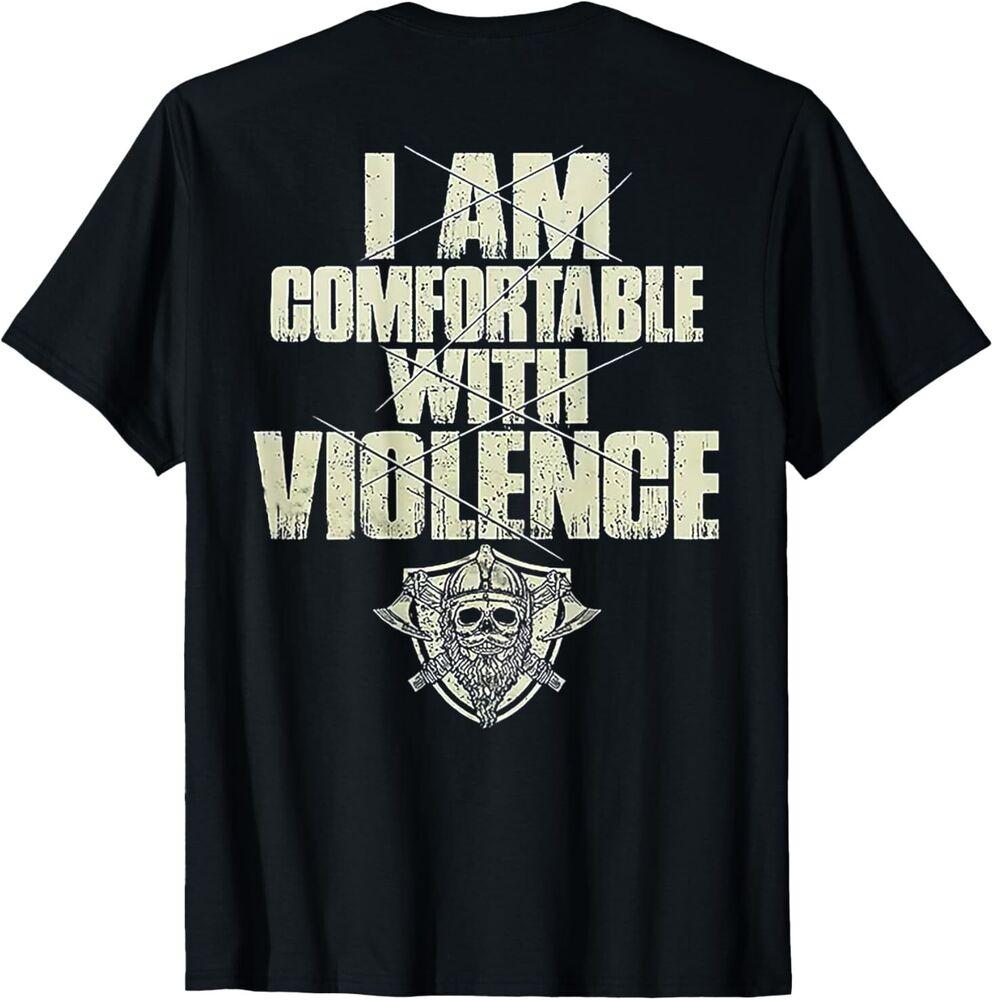 NEW LIMITED Retro I Am Comfortable With Violence Skull Viking T-Shirt (ON BACK) Unisex T-Shirt XXXL