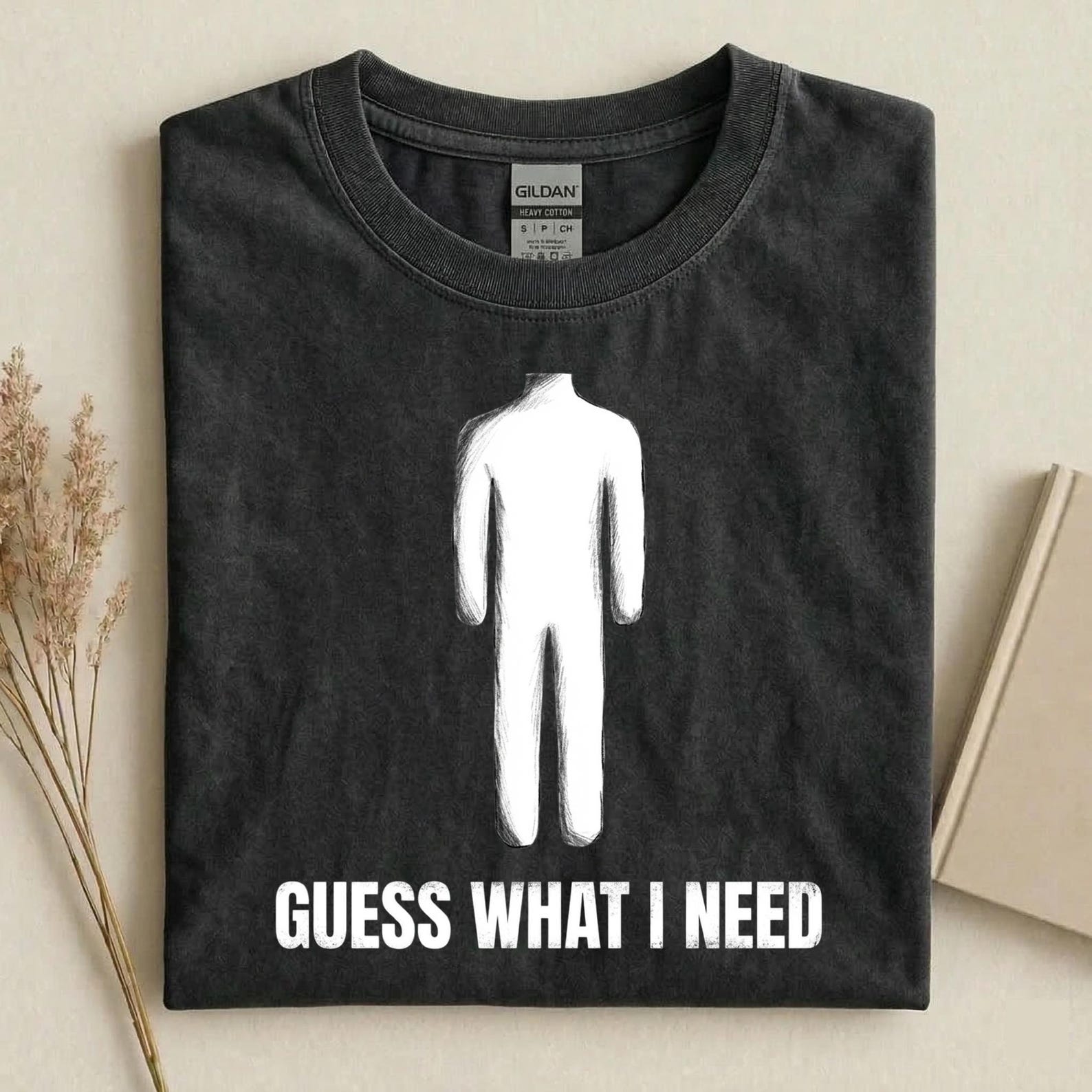 Guess What I Need Shirt, Funny Dark Humor T-Shirt, Missing Head Graphic Tee, Sarcastic Meme Shirt, Unisex Gift S