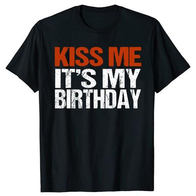 Küss mich, ich habe Geburtstag Lustige Geburtstagssprüche Geschenk T-Shirt Lässige Mode Harajuku Lockerer Herren-T-Shirt Weicher Sommerstil Damen-T-Shirt