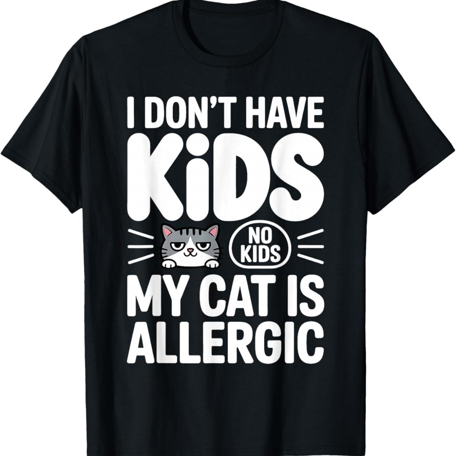 I Don’t Have Kids My Cat is Allergic Funny Cat Meme T-Shirt(1) S