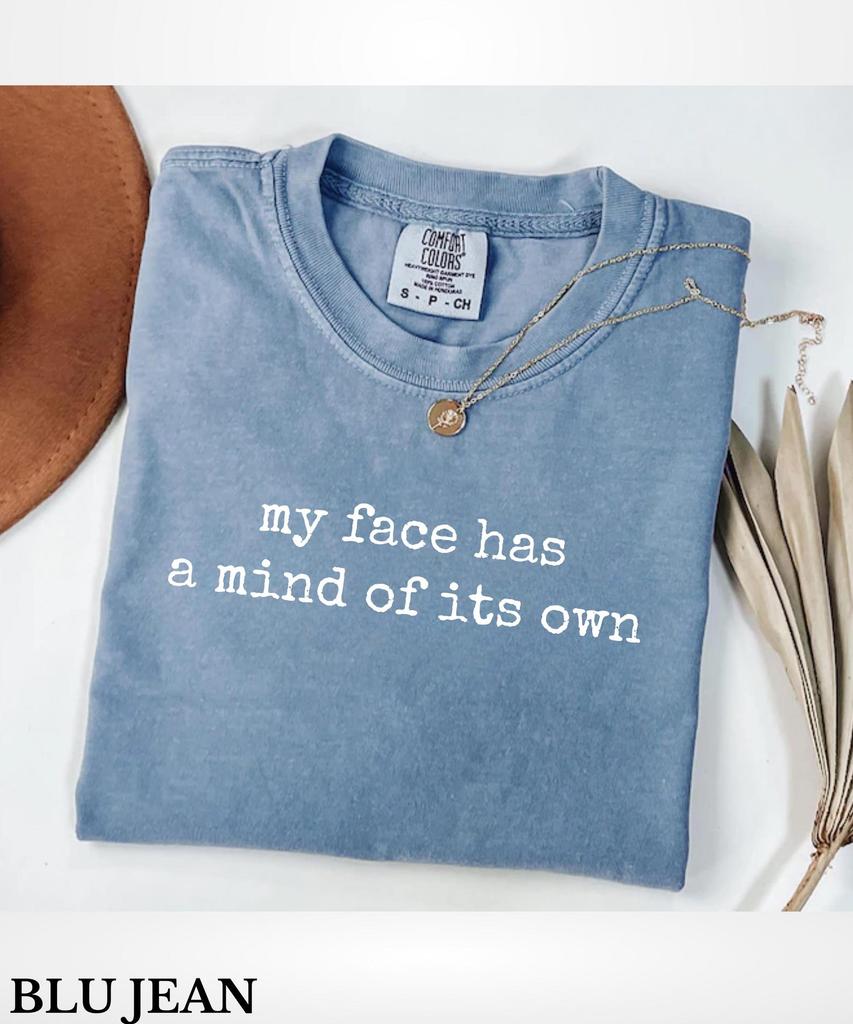Comfort Colors My Face Has A Mind Of Its Own Shirt,Sarcastic Resting Face Shirt,Funny Sarcasm Shirt,Expressive Face Shirt,Funny Gift For Her