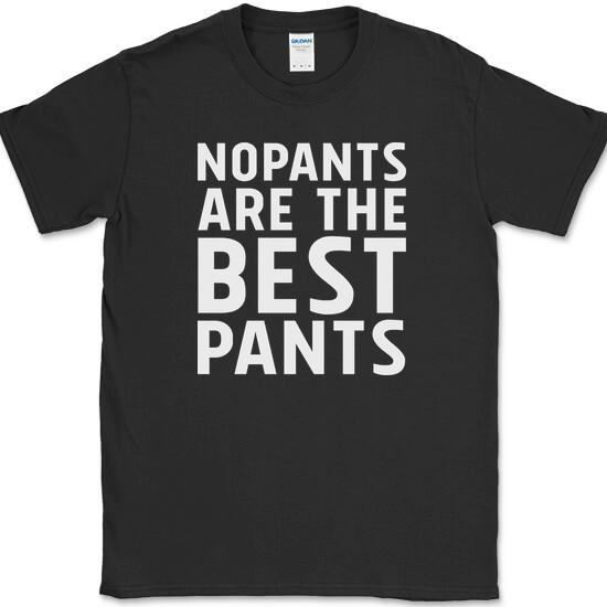 

No Pants Are The Best Pants T-Shirt Funny Clothes Humor Relax Day Novelty Tee 4XL