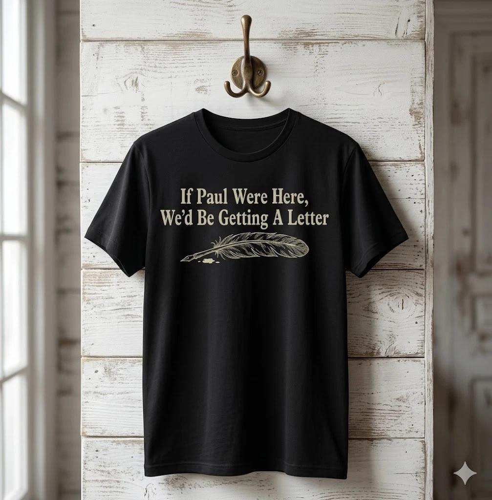 Unisex Adult Casual Graphic If Paul Were Here We d Be Getting a Let... XXXL