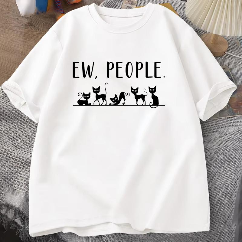 Funny Cat Ew People Printing T Shirt Men Women Cat Lovers T-Shirt Harajuku T-shirt Unisex Fashion Summer Tops XL
