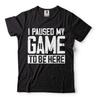 Herrskjorta 'Jag pausade mitt spel för att vara här' Rolig spelskämtskjorta Humor T-shirts