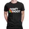 Men DONT SHOOT Gaming T Shirt  Pure Cotton Clothes Unique Short Sleeve O Neck Tees Gift Idea TShirt