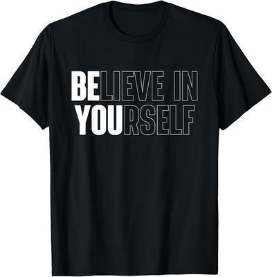 Believe In Yourself Motivational Quote Inspiration Positive TShirt Unisex T-Shirt