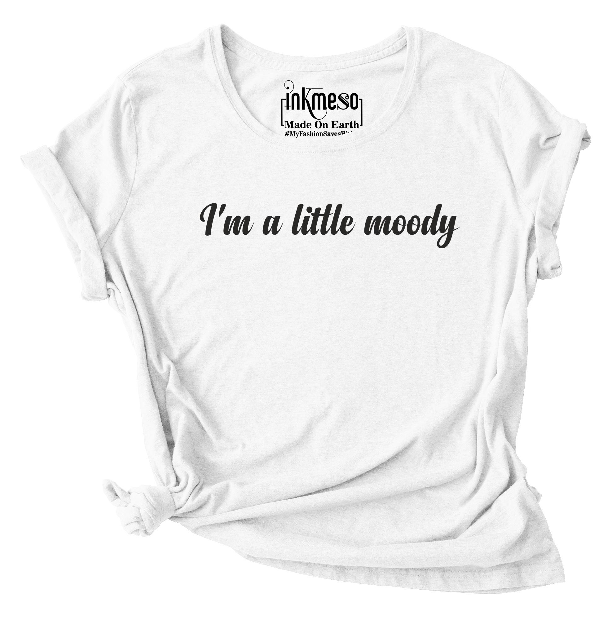 

Inkmeso I m A Little Moody Graphic Printed Tee Top Quote Tshirt XXL білий