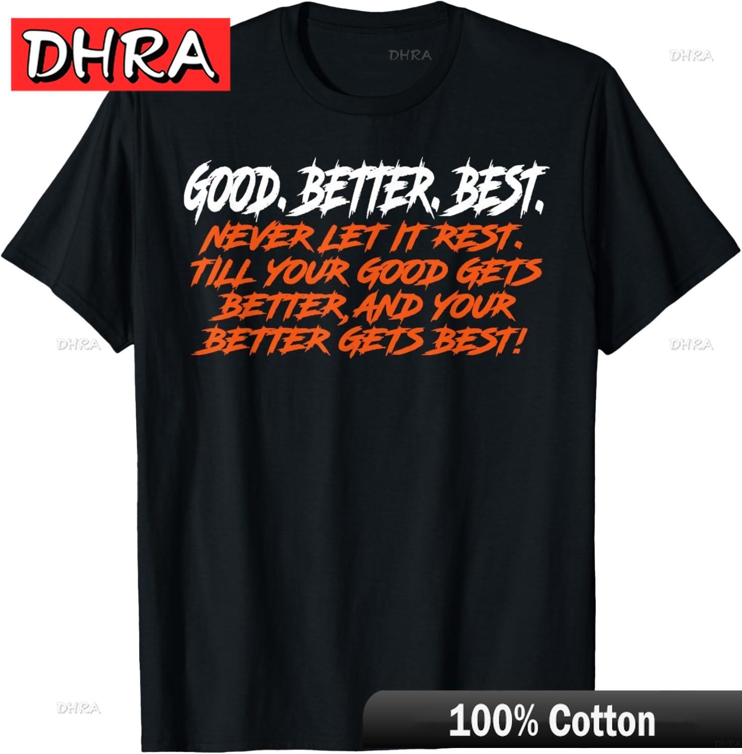 Good Better Best Never Let It Rest Till Your Good Gets TShirt Unisex TShirt Featuring Tee Retro Aesthetic Cool Unisex Funny 4XL