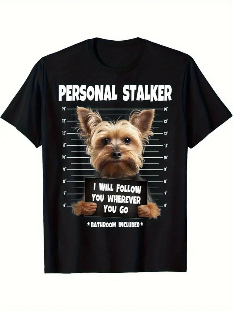 Yorkshire Terrier Personal Stalker I Will Follow You Wherever You Go T-shirt