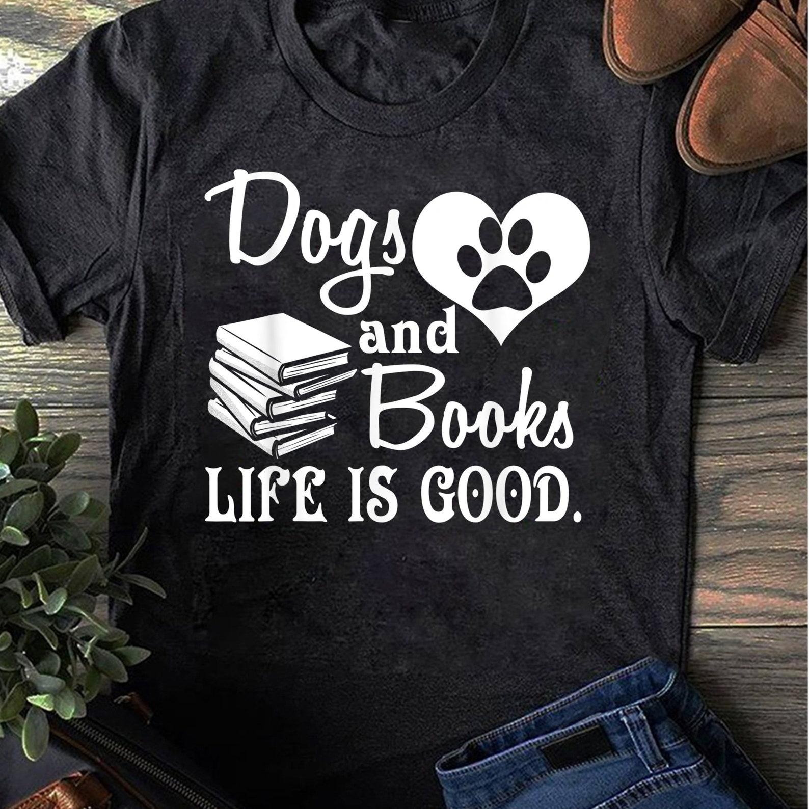 Dog And Books Are Good - Cute Animal Tee T-Shirt, Dog Lover, Book Lover Shirt - Gift for Dog Lovers - Funny Dog - Vintage Shirt M