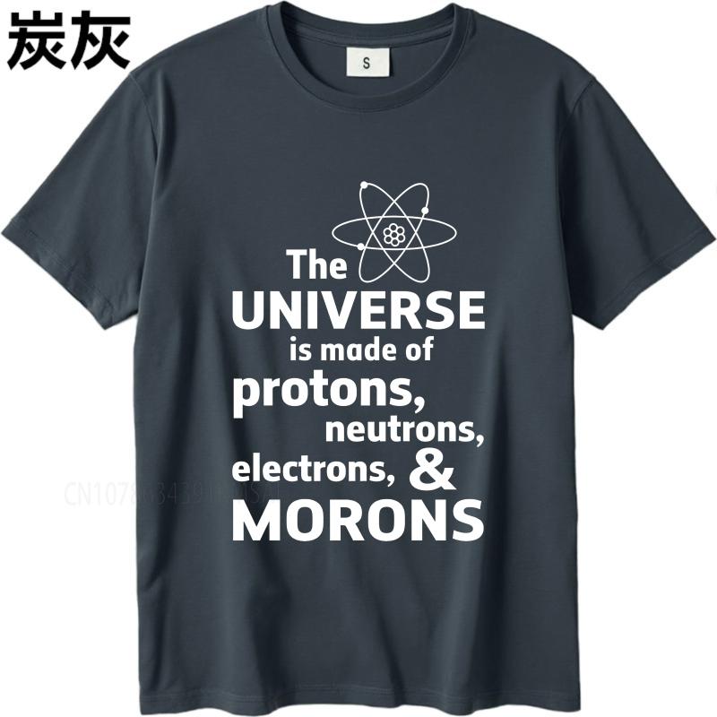 Casual Summer For Him Tshirt The Universe Is Made Of Protons Neutrons Electrons And Morons Short Sleeve Adult Crew Neck
