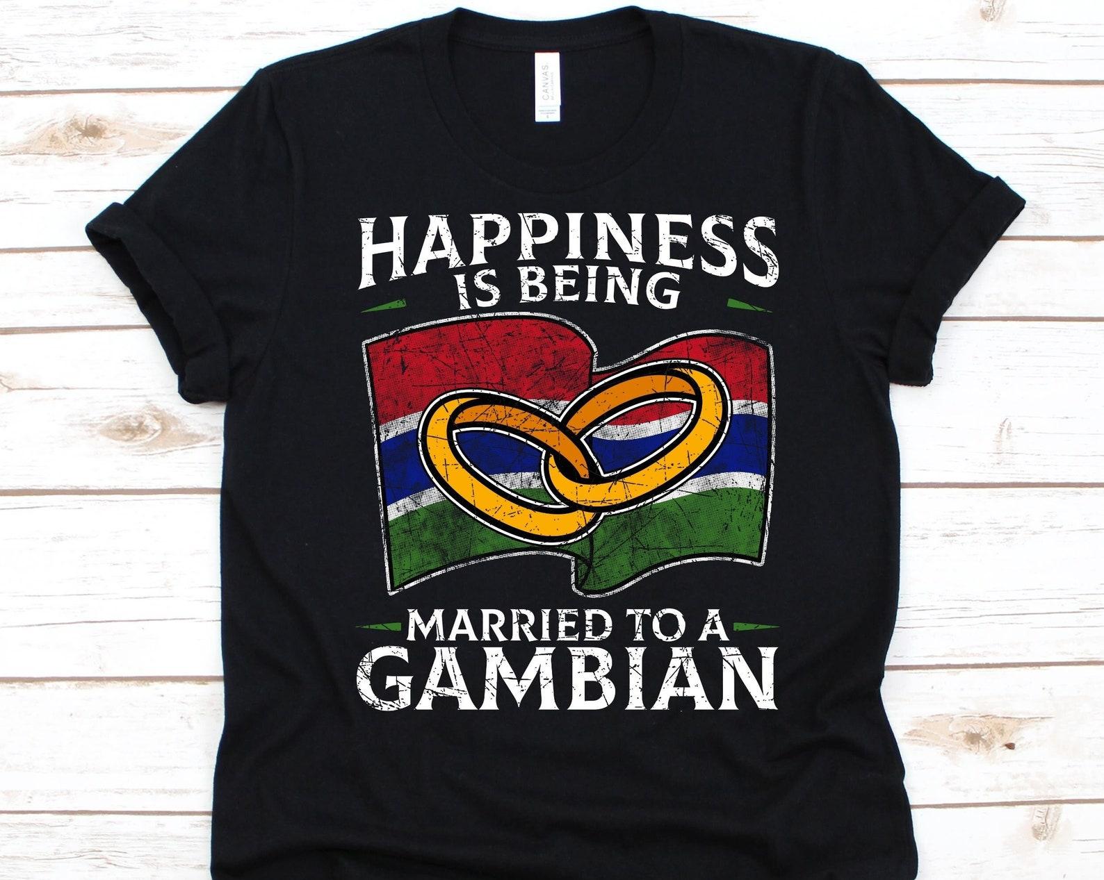 Happiness Is Being Married To A Gambian Shirt, Gambian Gift, Flag Of The Gambia, Wedding Ring, Married Life, Marriage, Anniversary Gift L