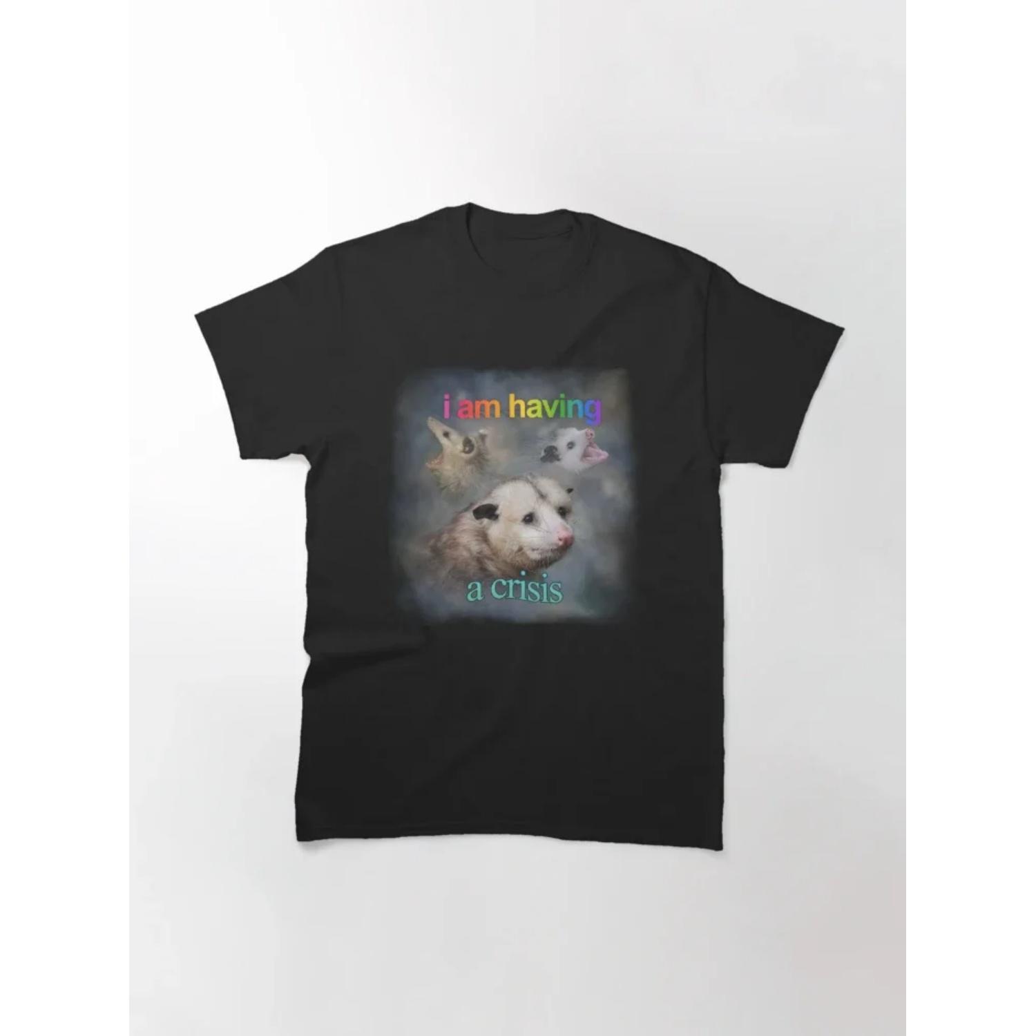 I am having a crisis possum word art Classic T-Shirt Women Clothing Tee Shirt Femme Camisetas Mujer T Shirts for Women 71407 S