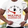 Multiple Sclerosis Life Funny Tshirts for Men Harajuku T-shirt Streetwear Fashion Men Women T-shirt Short-sleeved T-shirt Tops