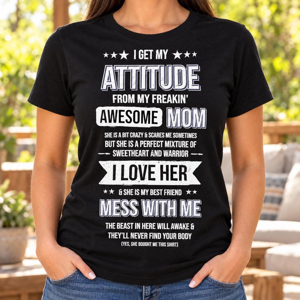 I Get My Attitude From Awesome Mom T-Shirt, Funny Family Quote, Son Daughter Gifts, Mother's Day Humor, Proud Parenting, Birthday, Christmas