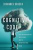 The Cognitive Code : Post-Anthropocentric Intelligence and the Infrastructural Brain Book