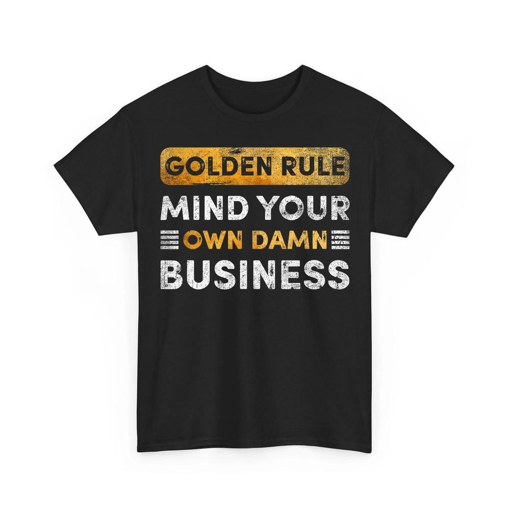 Tim Walz Golden Rule Mind Your Own Damn Business Unisex TShirt Unisex T-Shirt