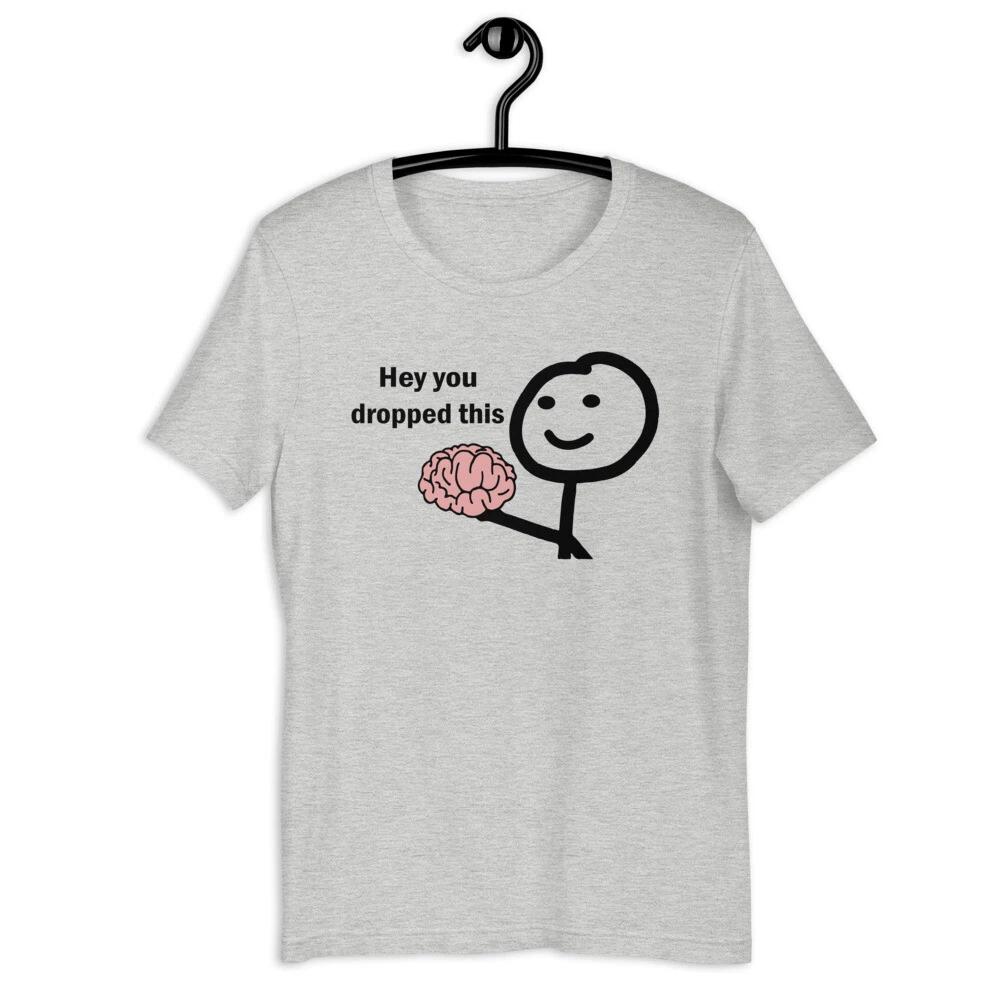 Funny Meme Plus Size 4XL 5XL XSmall Unisex T-Shirt Clothing - You Dropped This 3XL