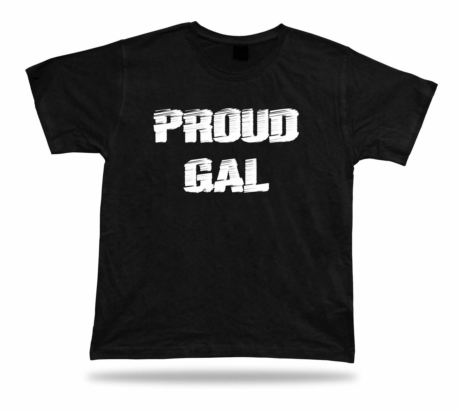 Proud Gal Awesome best Ever T shirt super Gift Idea birhday present Tee S