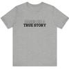 Based On A True Story T-Shirt, Funny Sarcastic Meme Tee