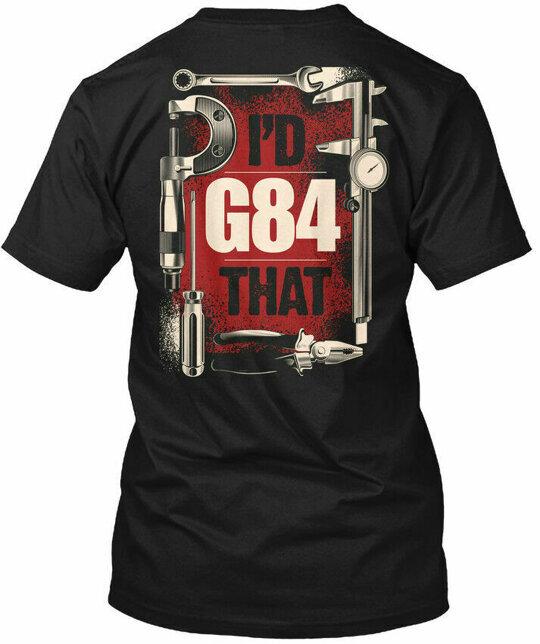 

Id G84 That Machinist - I d Tee T-Shirt Made in the USA Size S to 5XL 2XL