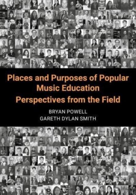 The Places and Purposes of Popular Music Education : Perspectives from the Field Book