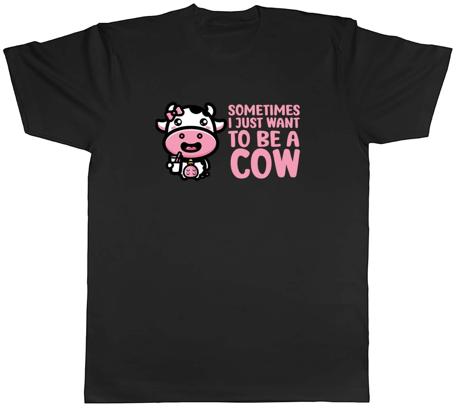 Sometimes I Just Want To Be Cow Animal Mens Unisex T-Shirt Tee Gift XL
