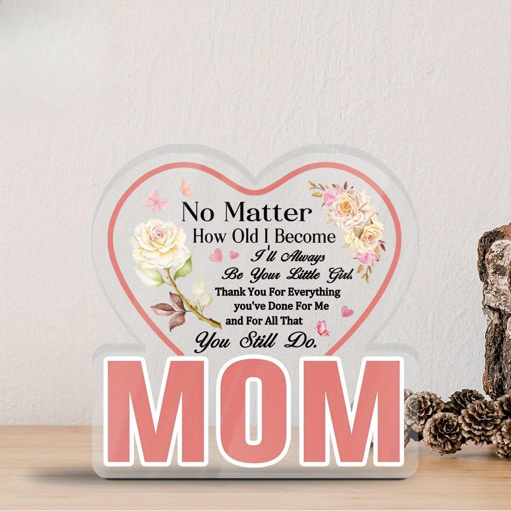 1pc Heart-Shaped Acrylic Table Decor Sign for Mom - 'No Matter How Old I Become, I'll Always Be Your Little Girl' Floral Design 