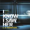 I Know I Saw Her by E.D. Thompson Paperback Book 9781529370393