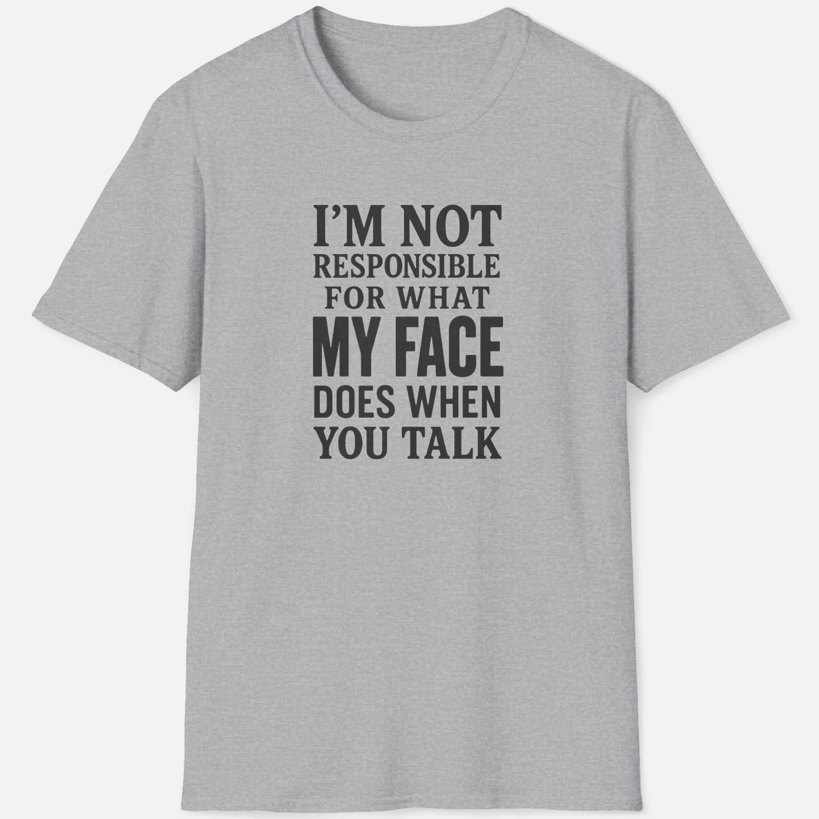 I m Not Responsible For What My Face Does Shirt – Funny Sarcastic Tee M