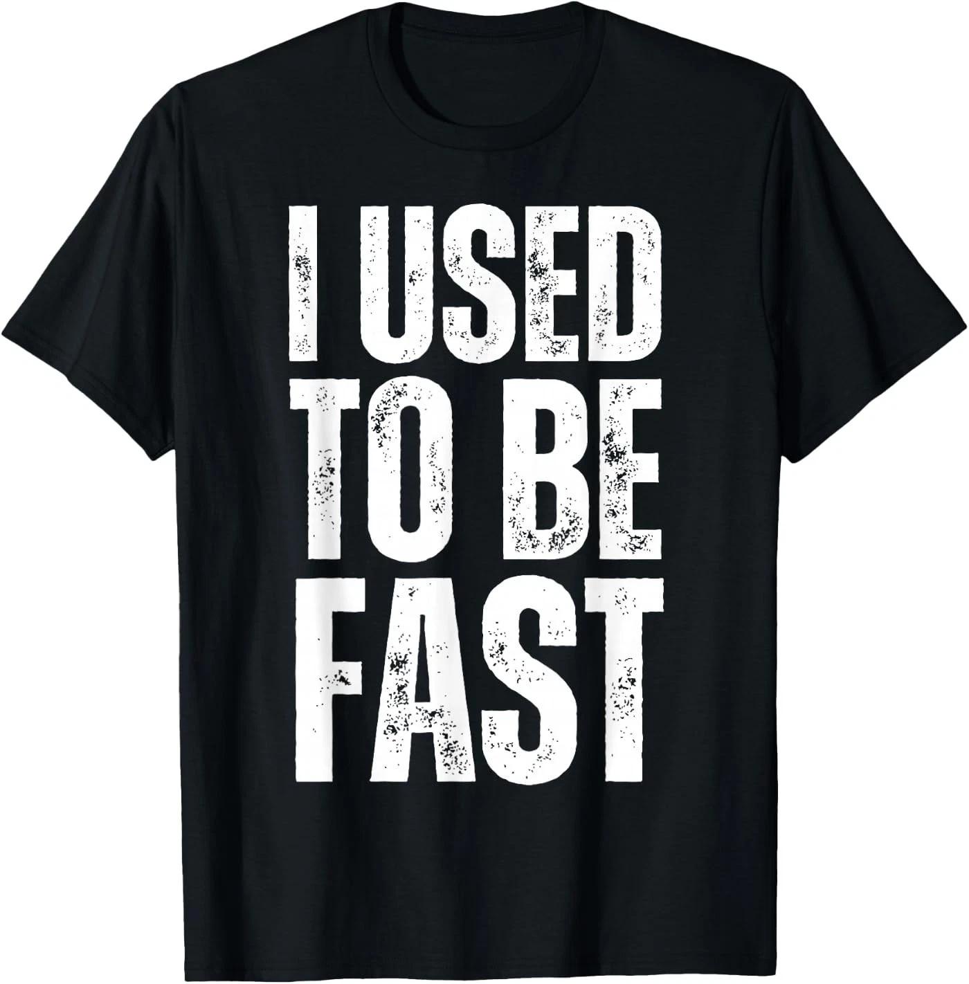 I Used to Be Fast Funny Aging Athlete Quote Mens Womens T-Shirt S