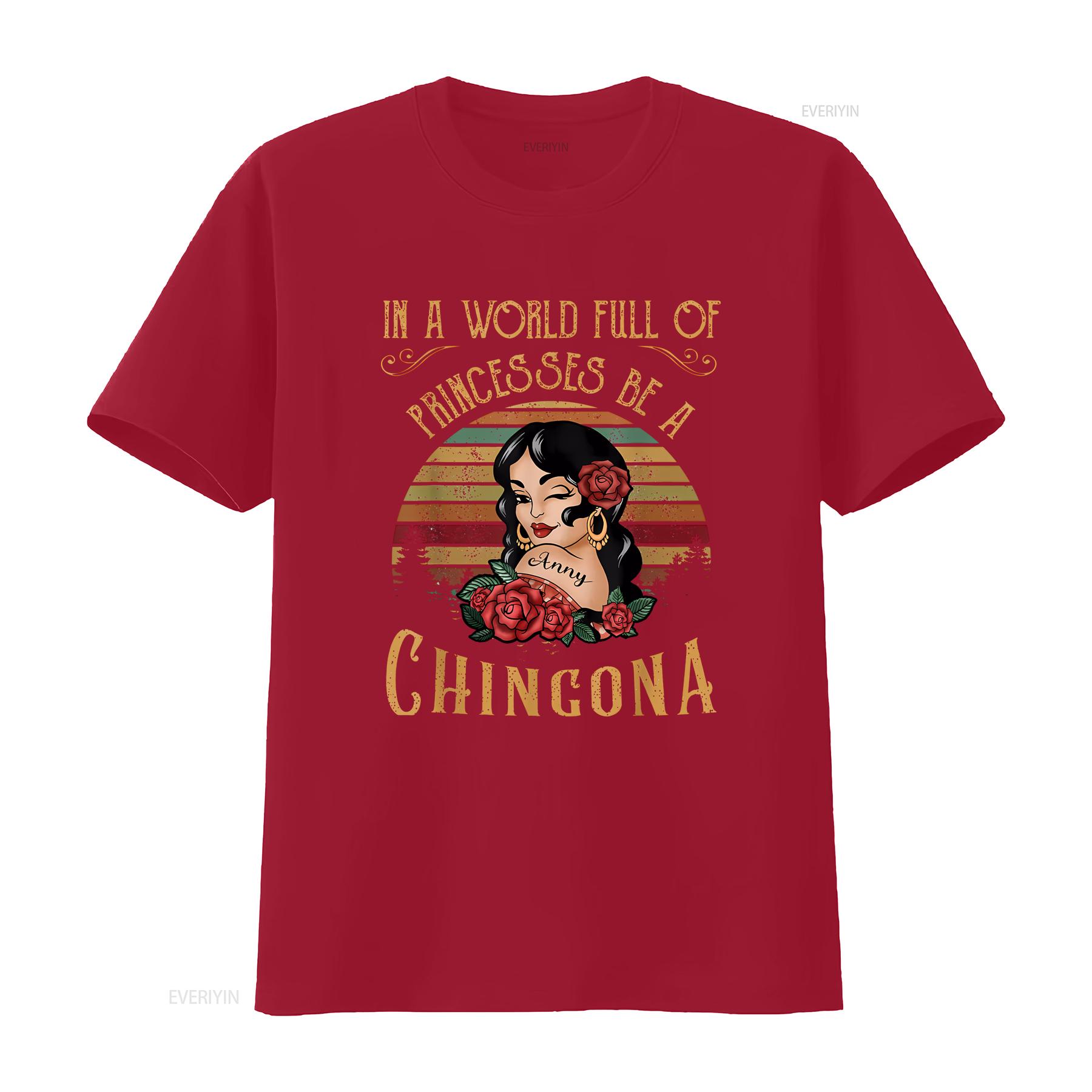 In A World Full Of Princesses Be Chingona Latina Mexican T Shirt vintage Washed fashion Stretched Top For Everyday Wear S