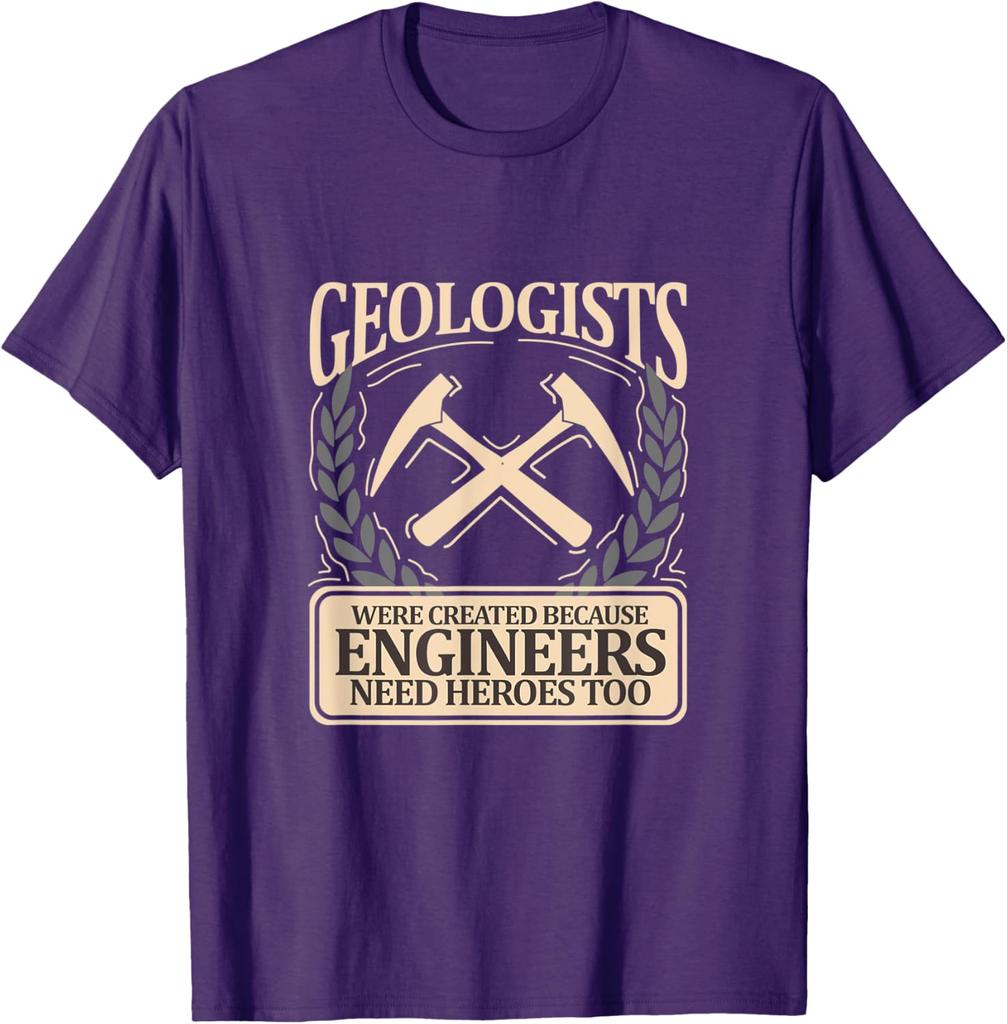 Geologists Were Created Because Engineers Need Heroes Too Graphic Tee Casual Short Sleeve TShirt Men