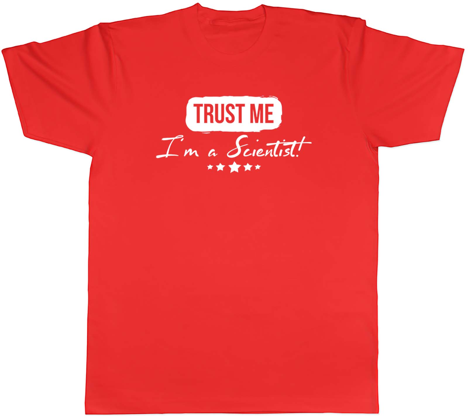 Trust me Im a Scientist Unisexs Unisex TShirt Tee S