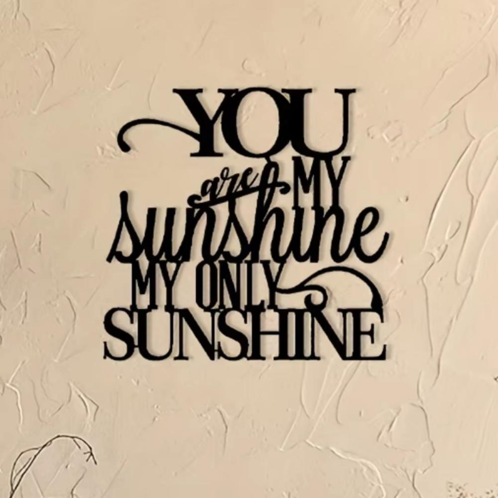 You Are My Sunshine Metal Sign - Rustproof Wall Art for Indoor/Outdoor Decor - Inspirational Quote for Living Room Hangings